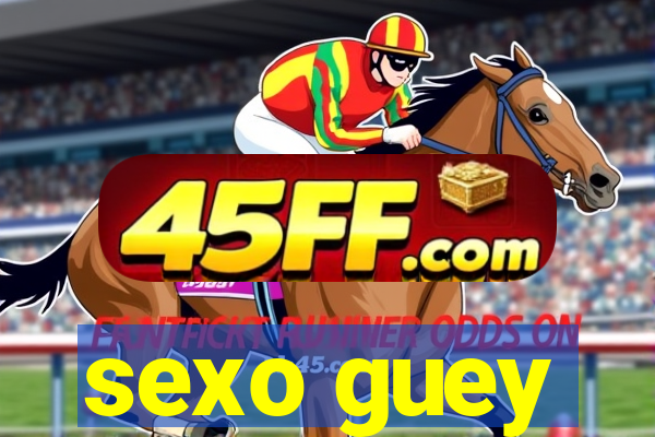 sexo guey